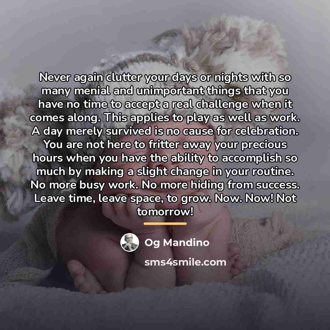 “Never again clutter your days or nights with so many…” quote by Og Mandino