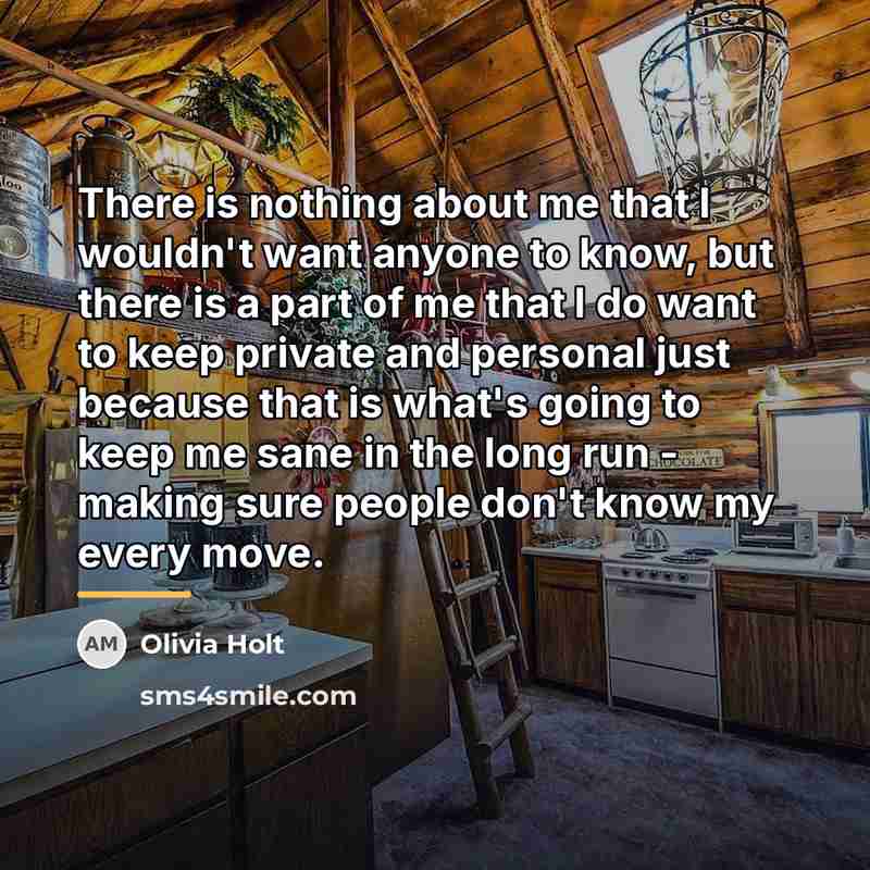 “There is nothing about me that I wouldn't want anyone…” quote by Olivia Holt