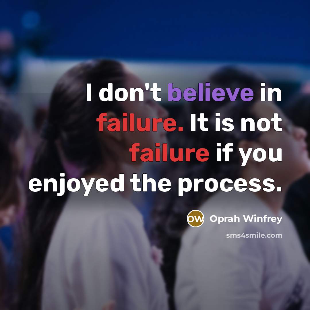 “I don't believe in failure. It is not failure if…” quote by Oprah Winfrey