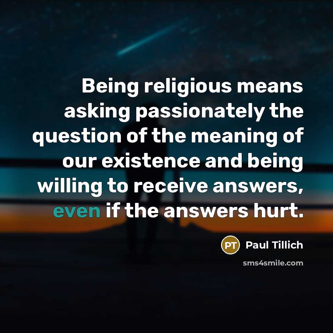 “Being religious means asking passionately the question of the meaning…” quote by Paul Tillich