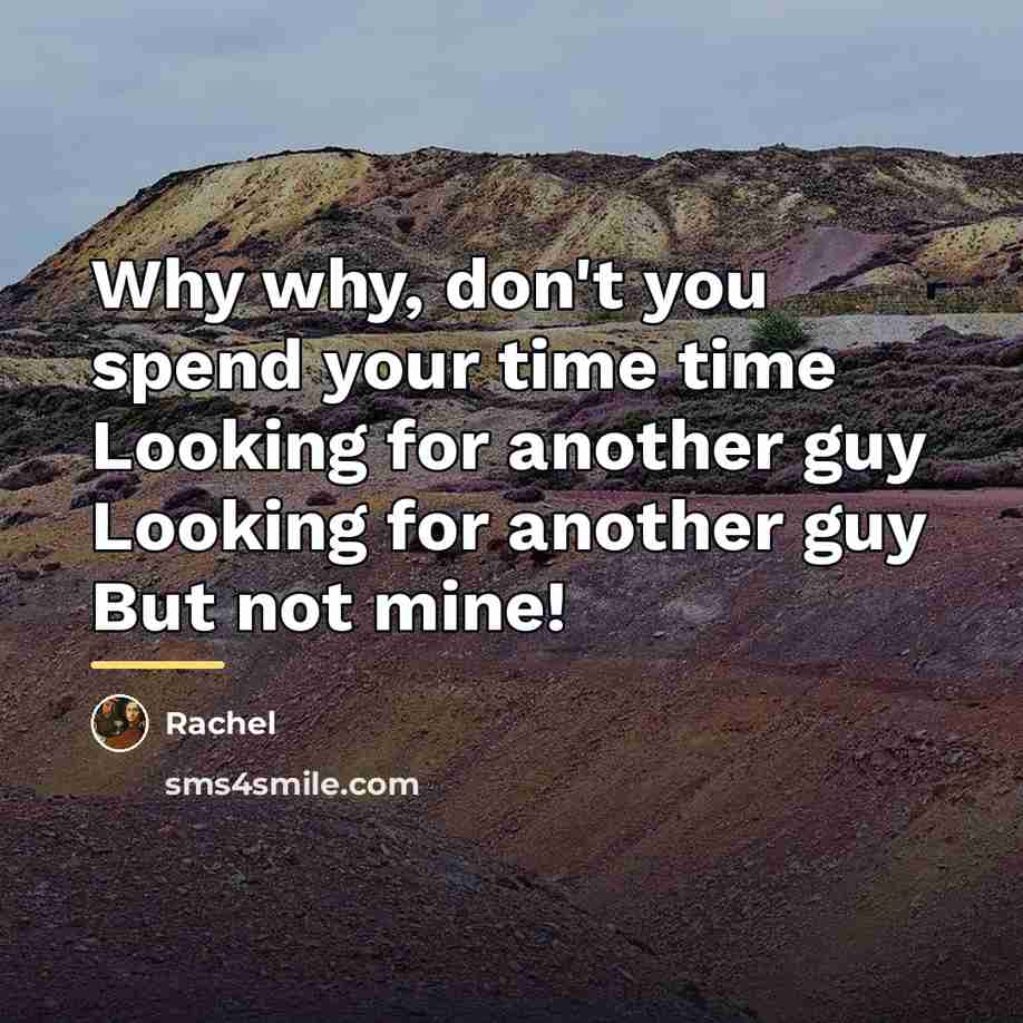 “Why why, don't you spend your time time Looking for…” quote by Rachel