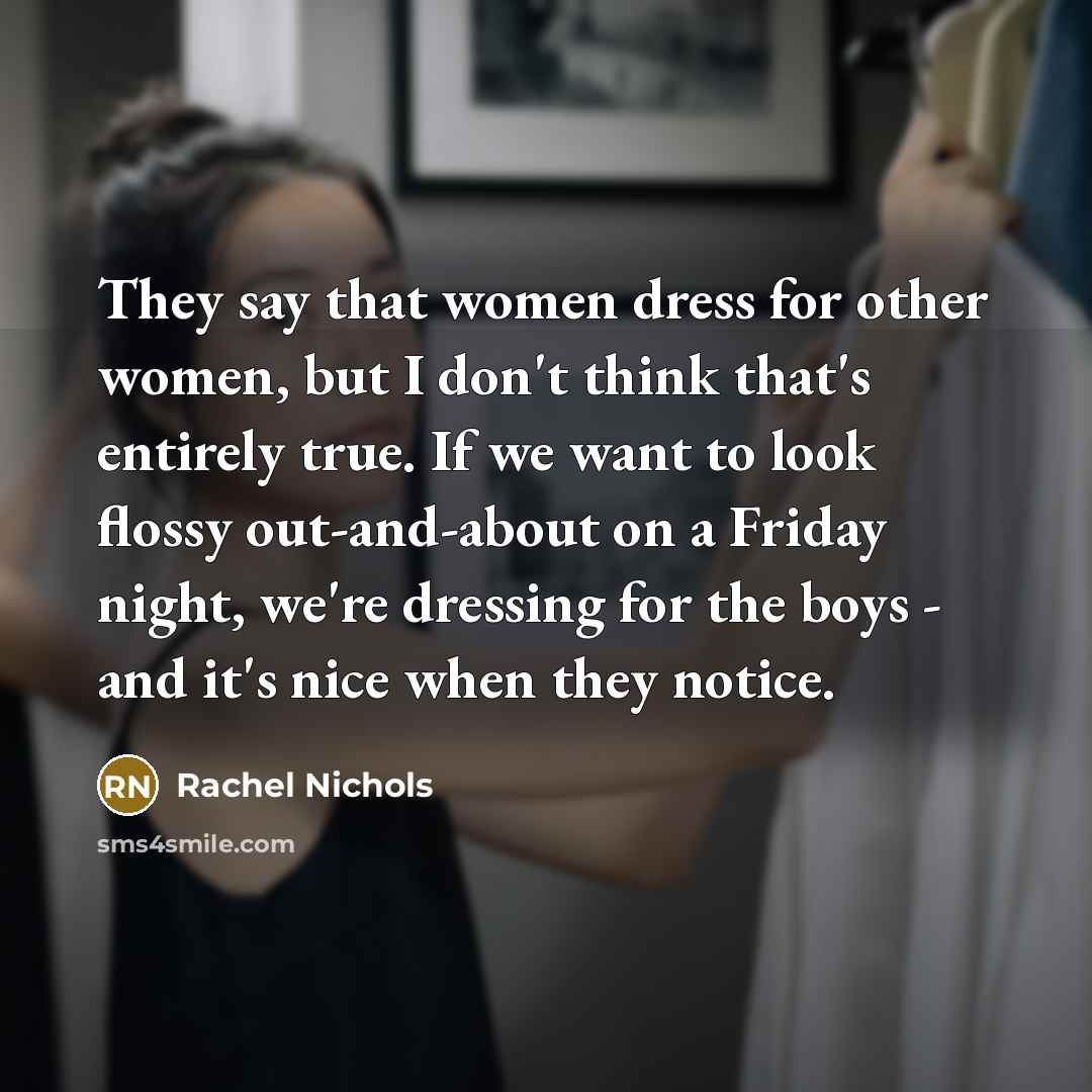 “They say that women dress for other women, but I…” quote by Rachel Nichols