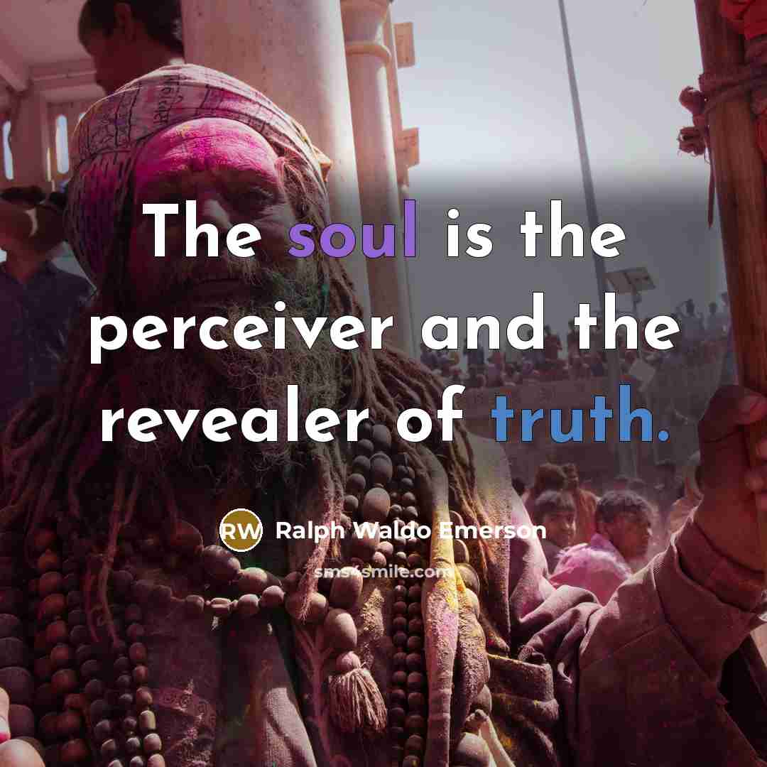 “The soul is the perceiver and the revealer of truth.…” quote by Ralph Waldo Emerson