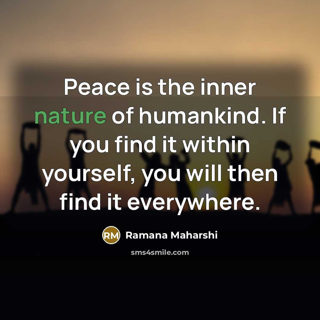“Peace is the inner nature of humankind. If you find…” quote by Ramana Maharshi