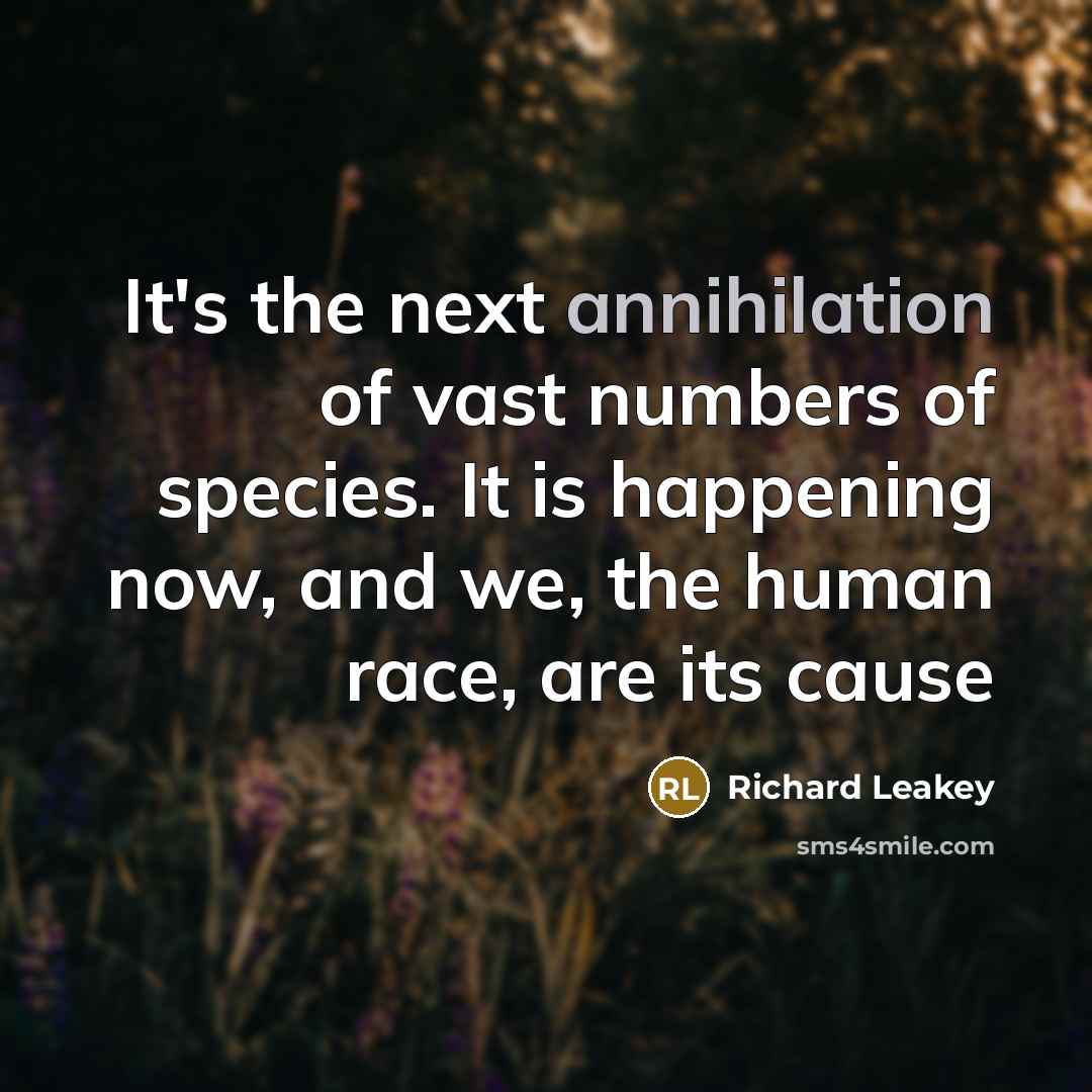 “It's the next annihilation of vast numbers of species. It…” quote by Richard Leakey