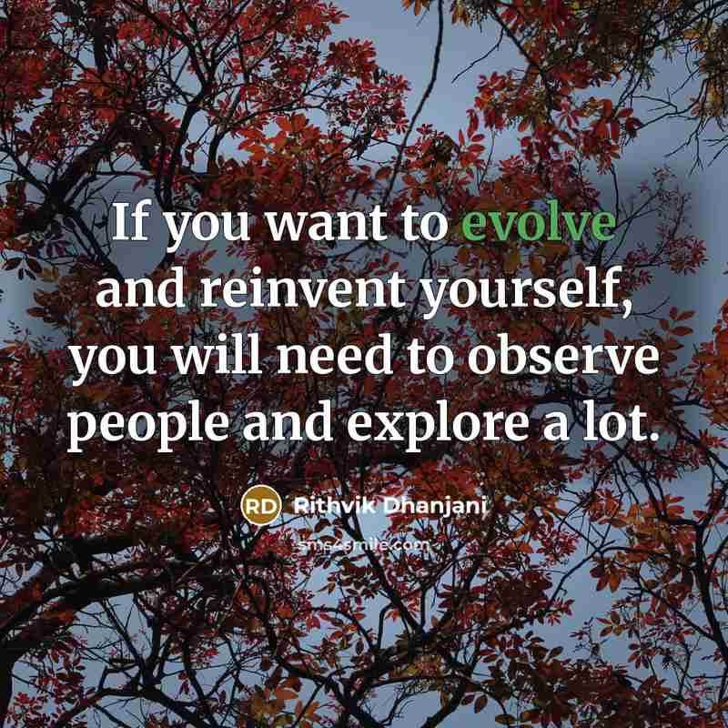 “If you want to evolve and reinvent yourself, you will…” quote by Rithvik Dhanjani