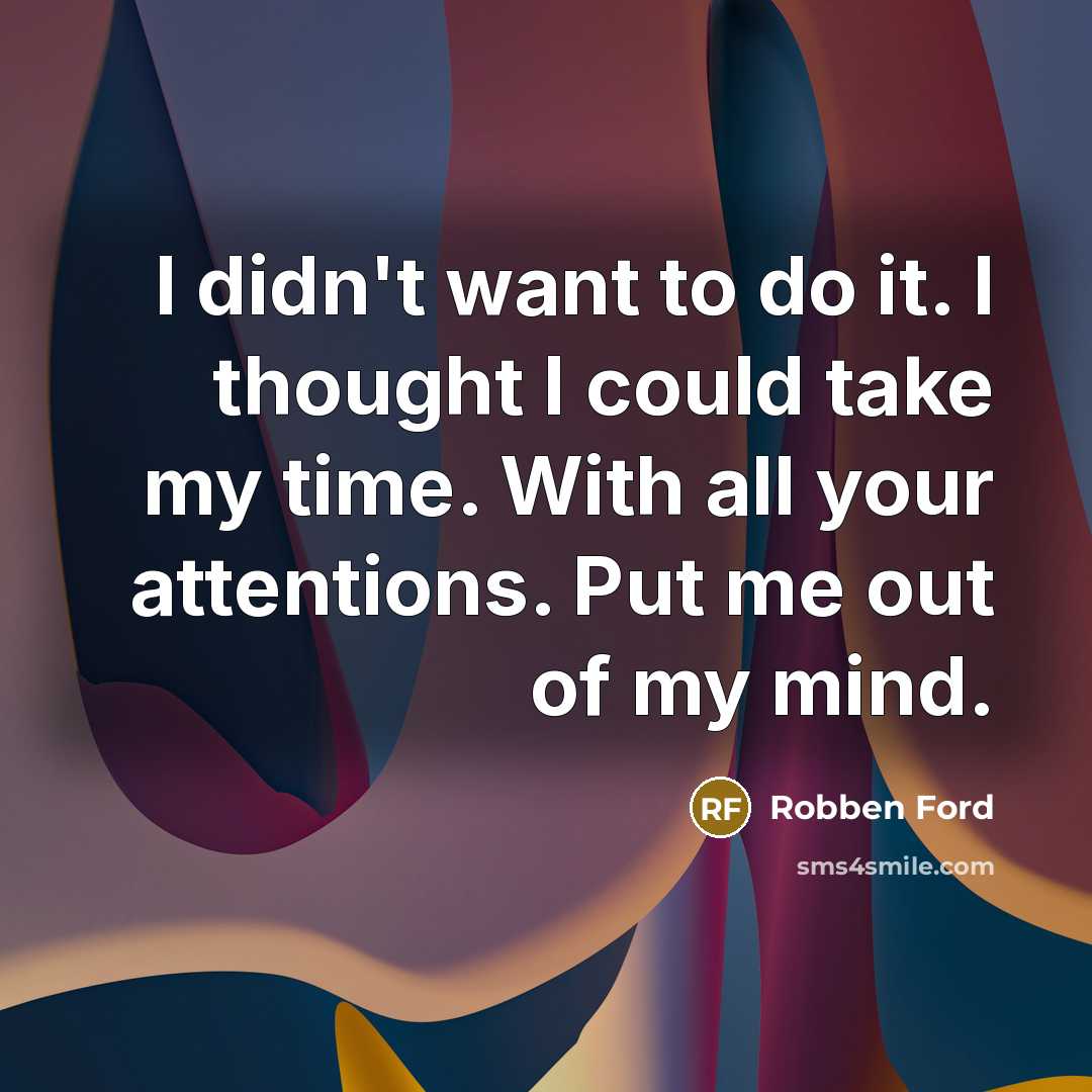 “I didn't want to do it. I thought I could…” quote by Robben Ford