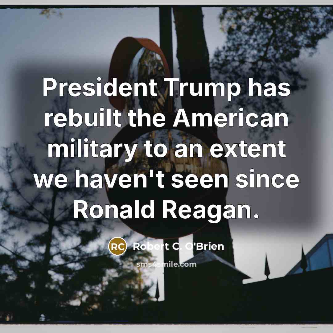 “President Trump has rebuilt the American military to an extent…” quote by Robert C. O'Brien