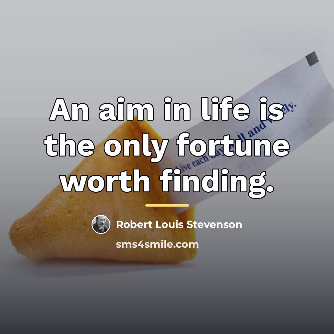 “An aim in life is the only fortune worth finding.…” quote by Robert Louis Stevenson