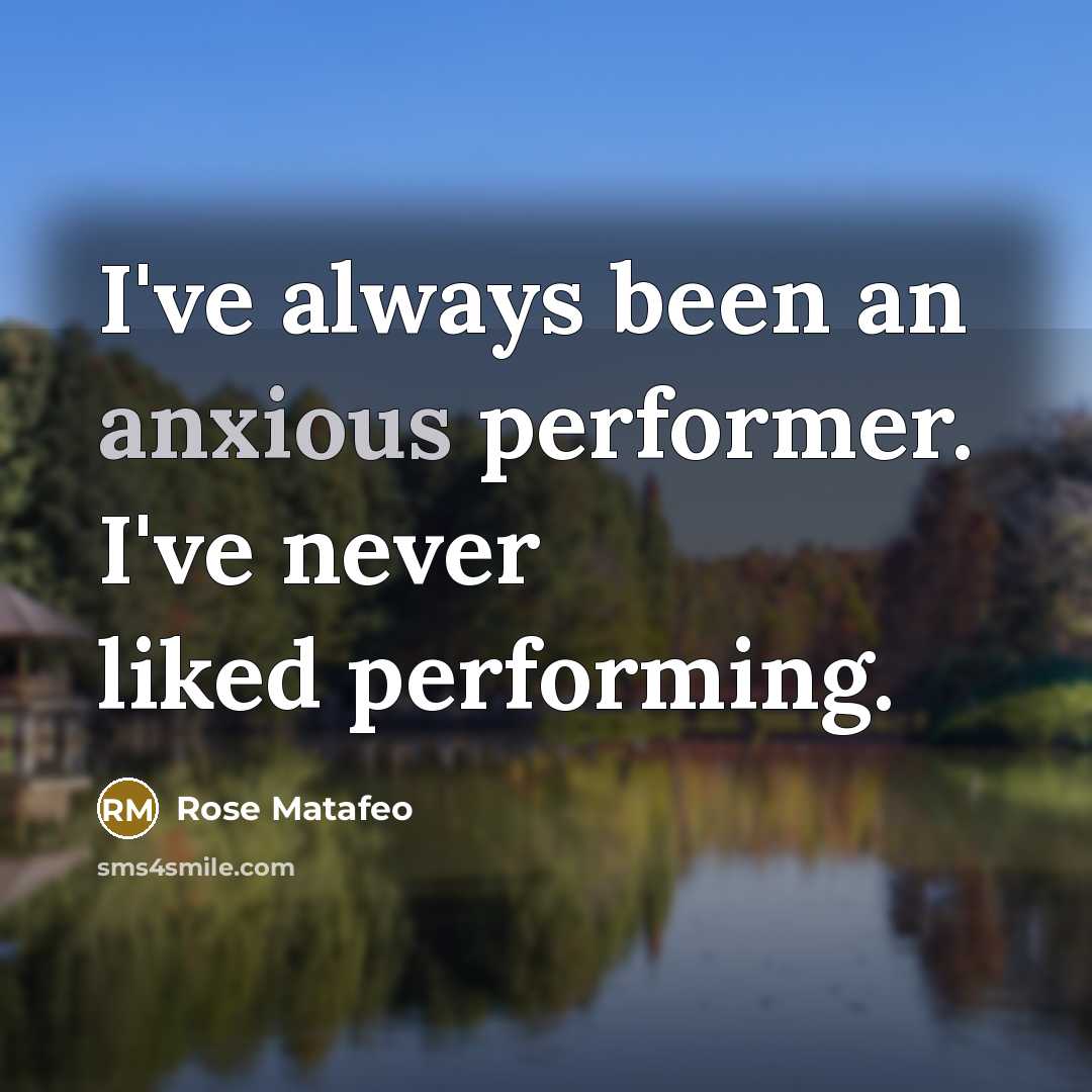 “I've always been an anxious performer. I've never liked performing.…” quote by Rose Matafeo