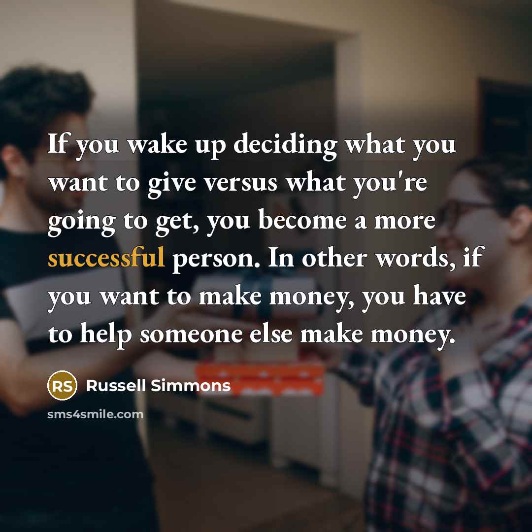 “If you wake up deciding what you want to give…” quote by Russell Simmons