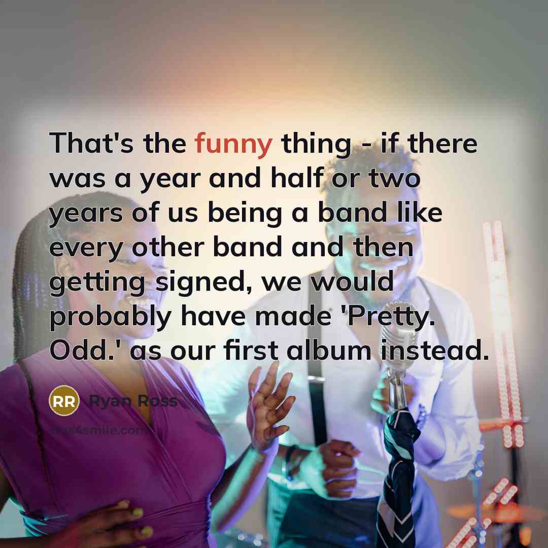 “That's the funny thing - if there was a year…” quote by Ryan Ross