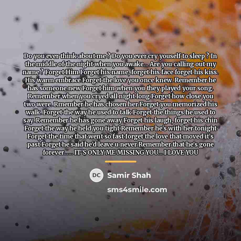“Do you ever think about me ? Do you ever…” quote by Samir Shah