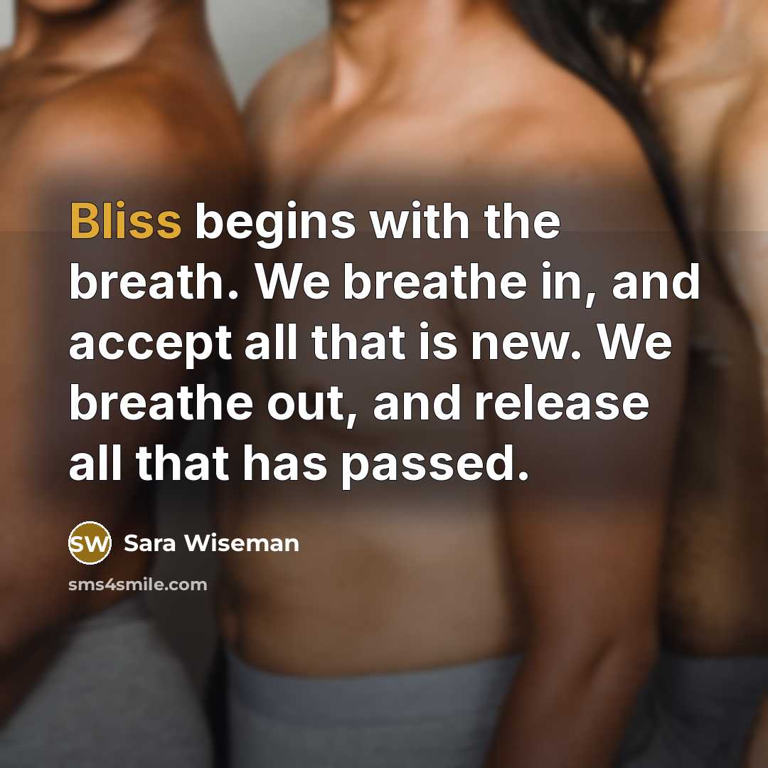 “Bliss begins with the breath. We breathe in, and accept…” quote by Sara Wiseman
