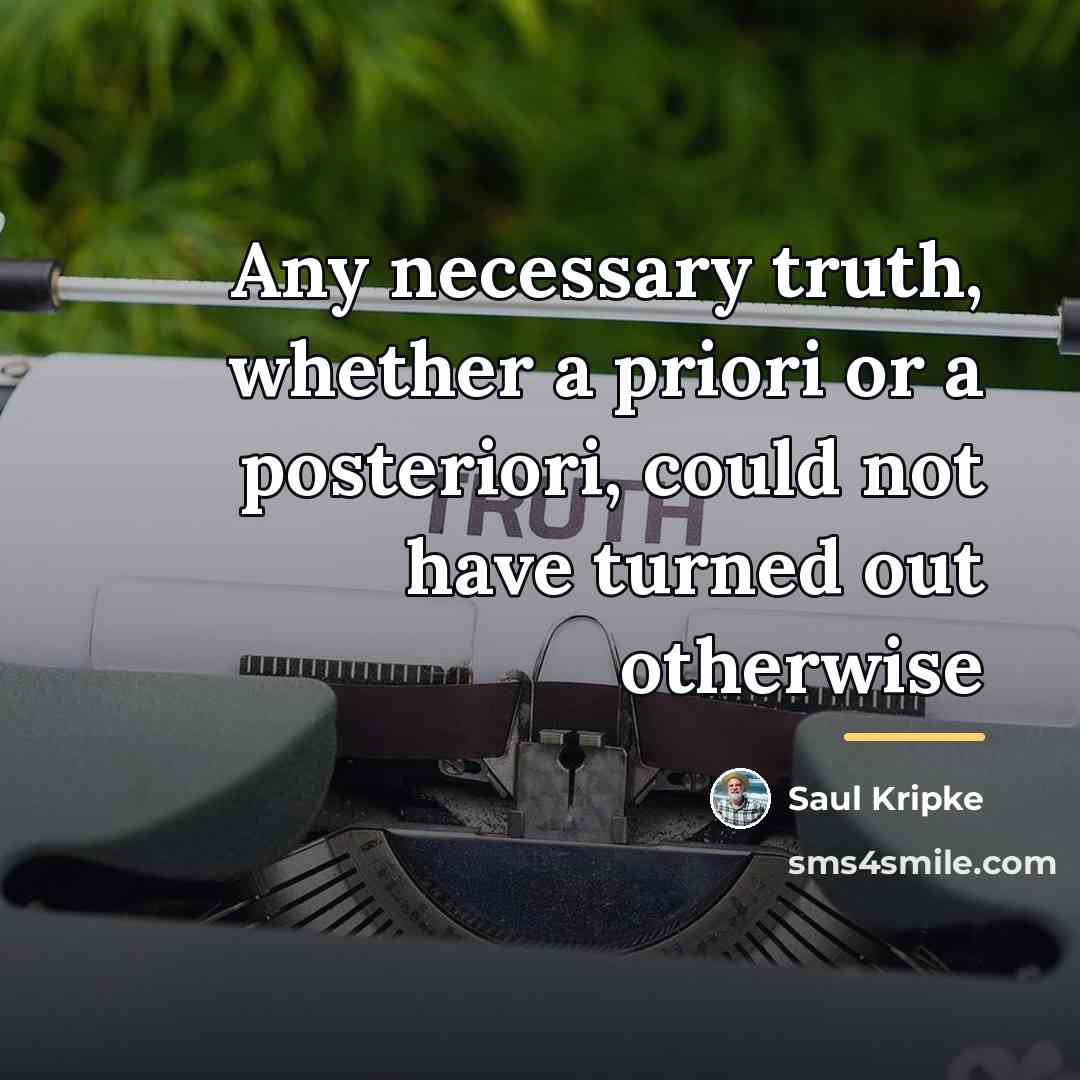 “Any necessary truth, whether a priori or a posteriori, could…” quote by Saul Kripke