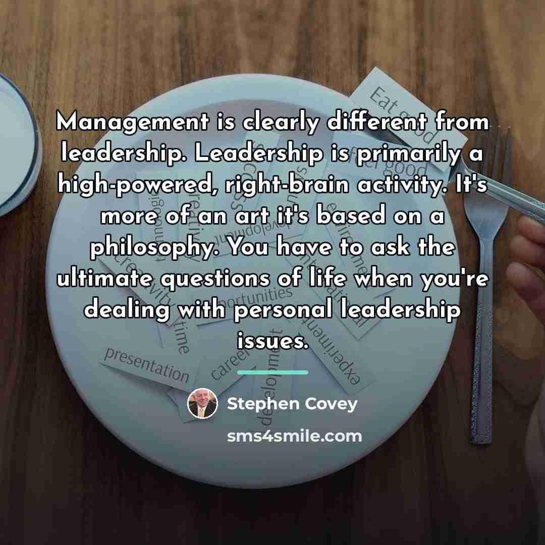 “Management is clearly different from leadership. Leadership is primarily a…” quote by Stephen Covey