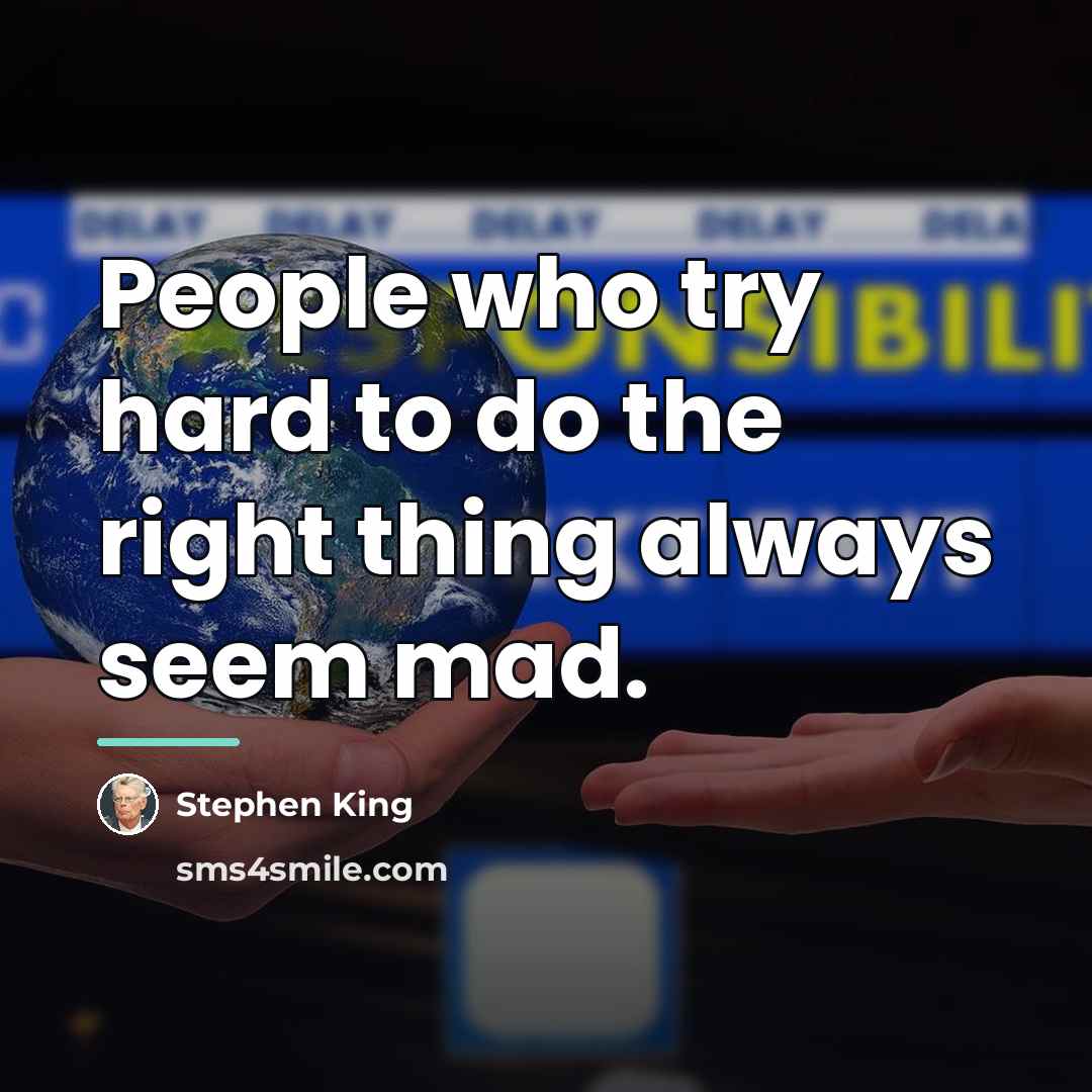 “People who try hard to do the right thing always…” quote by Stephen King