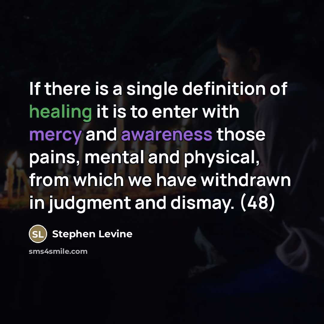 “If there is a single definition of healing it is…” quote by Stephen Levine