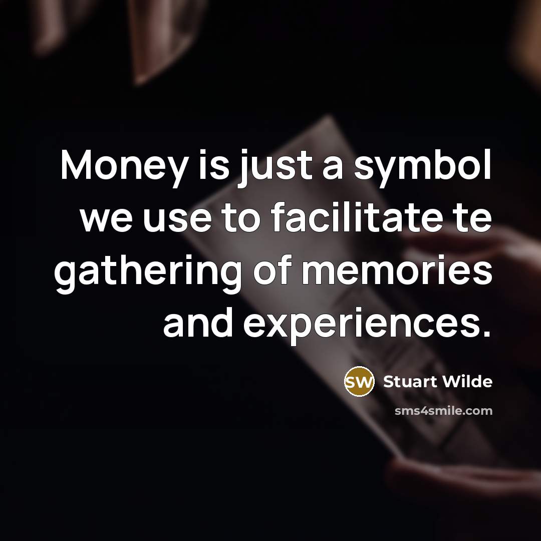 “Money is just a symbol we use to facilitate te…” quote by Stuart Wilde