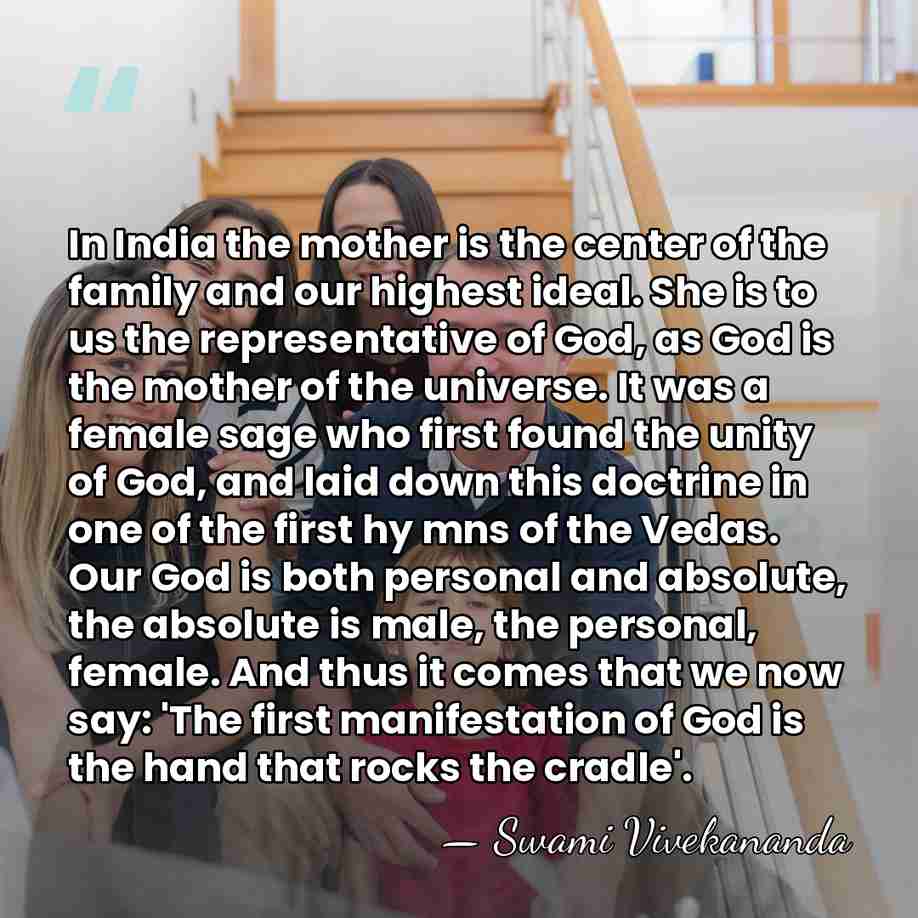 In India the mother is the center of the family and our&hellip; - Swami Vivekananda