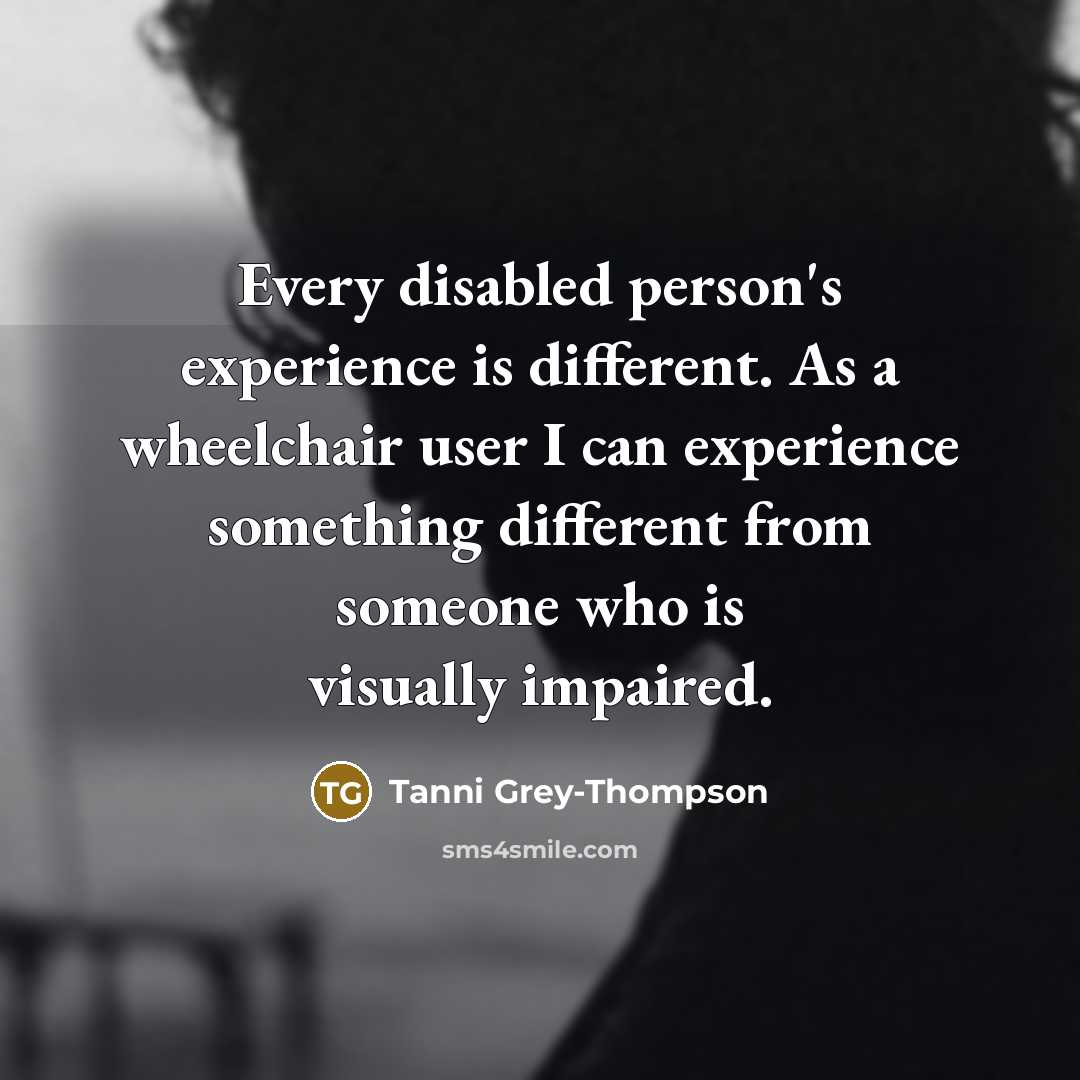 “Every disabled person's experience is different. As a wheelchair user…” quote by Tanni Grey-Thompson