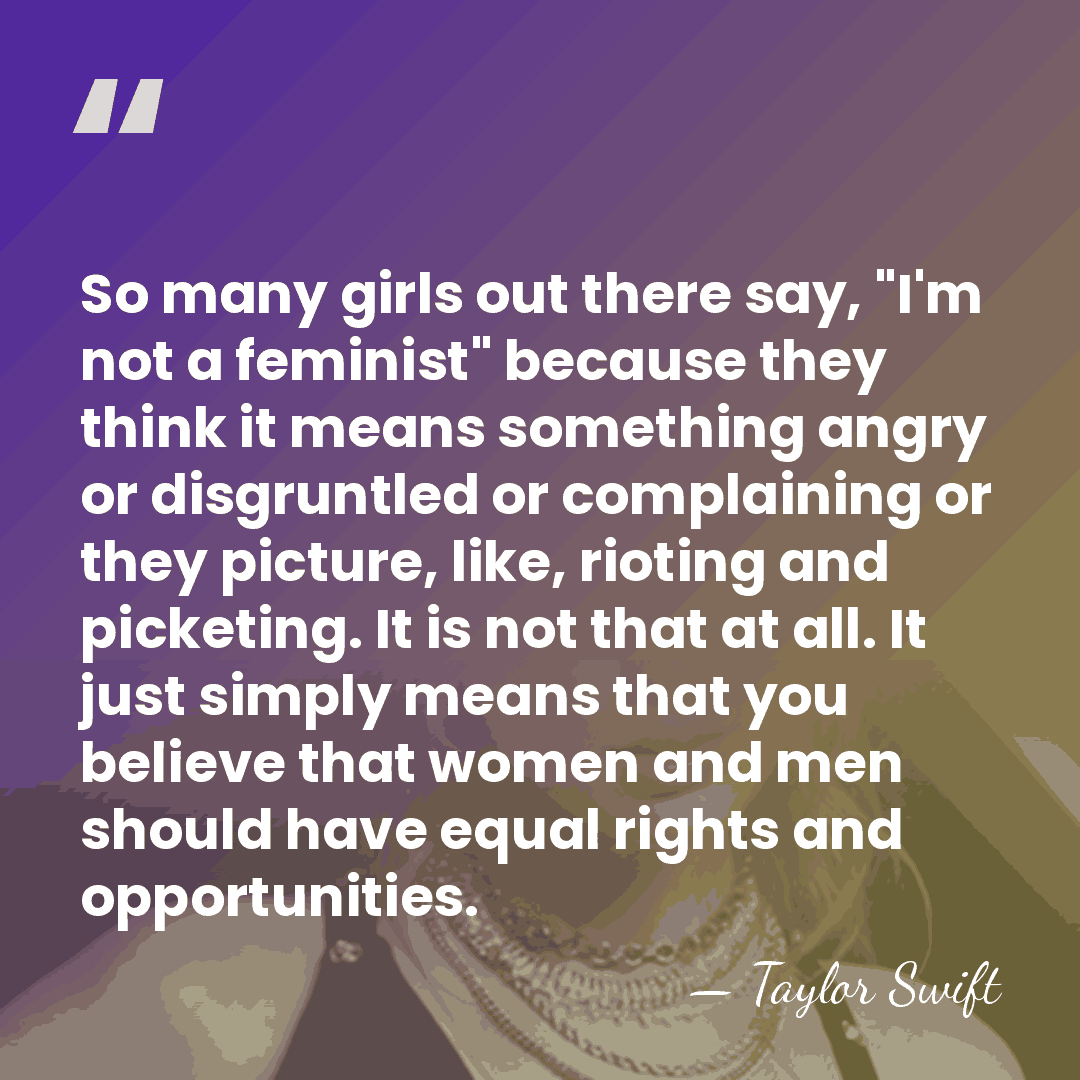 So many girls out there say, "I'm not a feminist" because they&hellip; - Taylor Swift