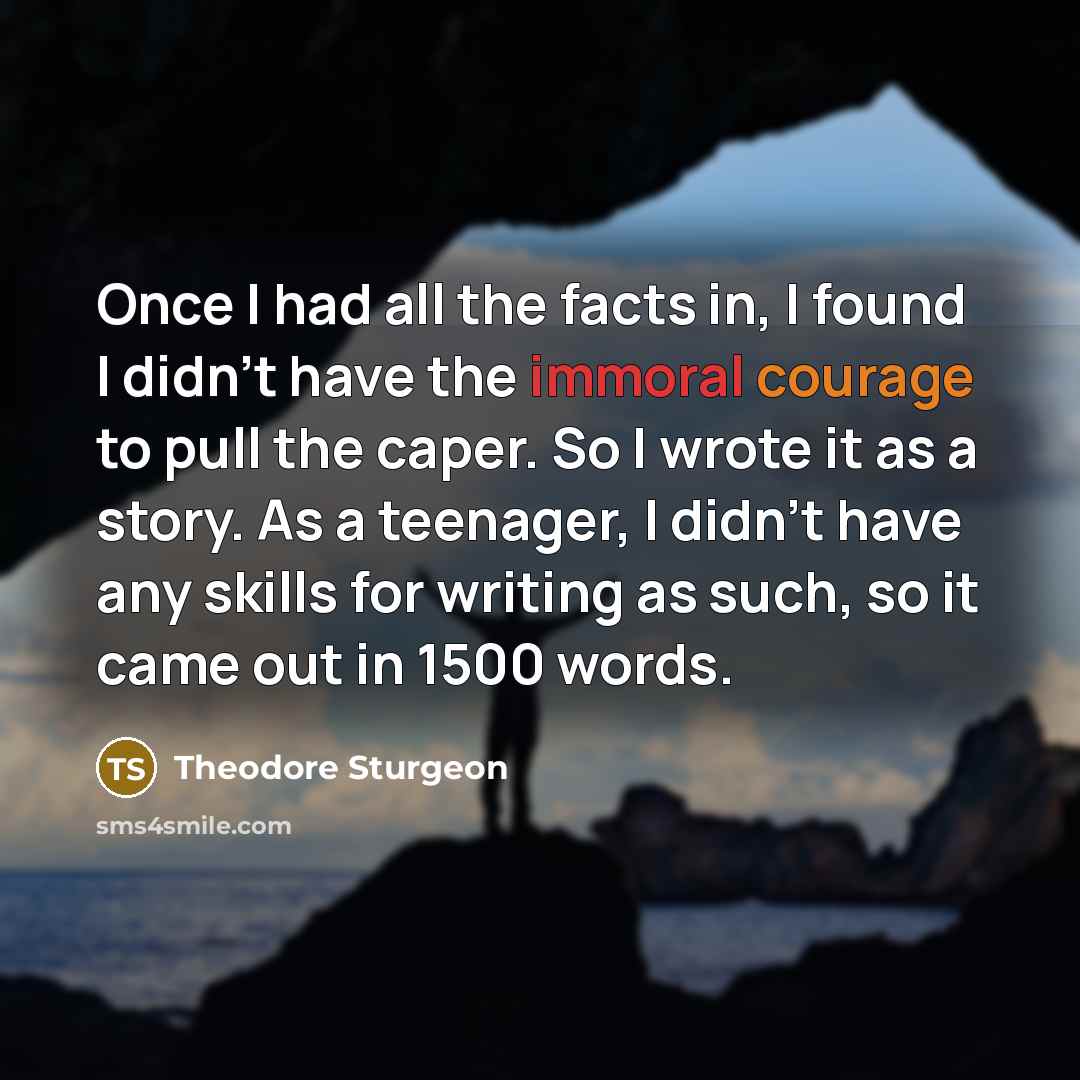 “Once I had all the facts in, I found I…” quote by Theodore Sturgeon