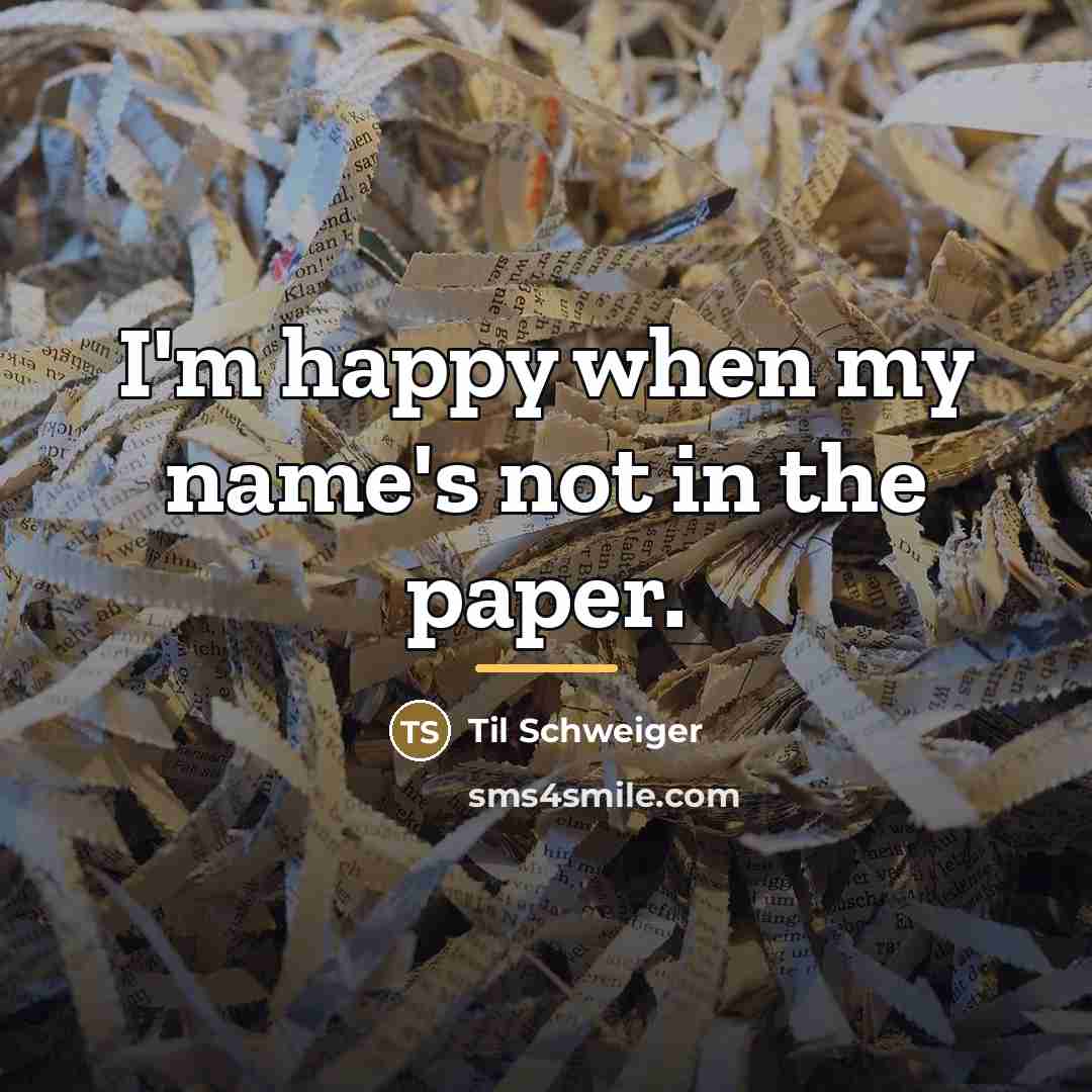 “I'm happy when my name's not in the paper.…” quote by Til Schweiger