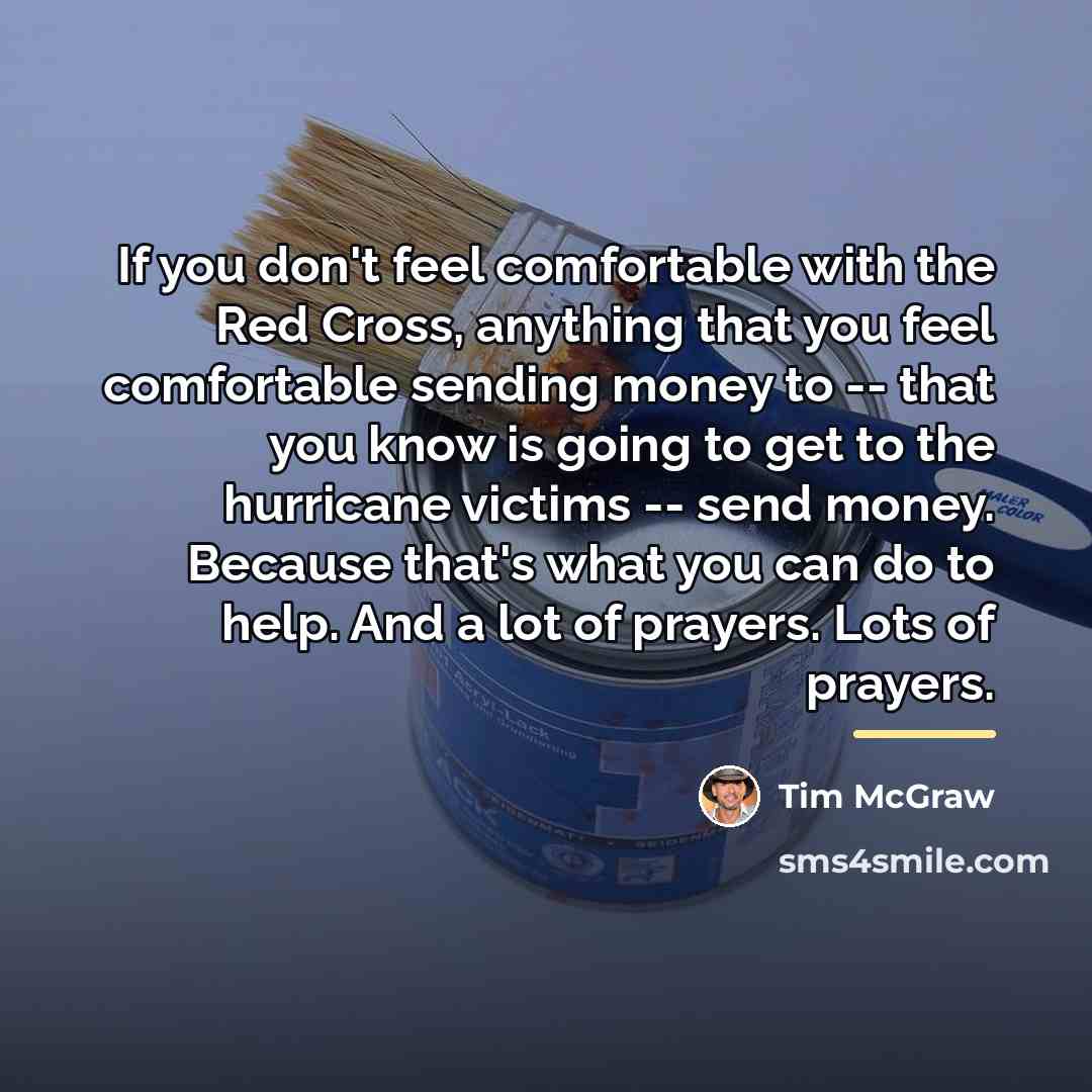 “If you don't feel comfortable with the Red Cross, anything…” quote by Tim McGraw