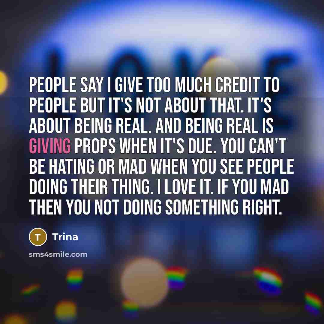 “People say I give too much credit to people but…” quote by Trina