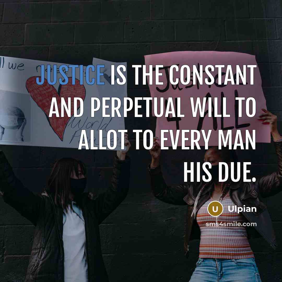 “Justice is the constant and perpetual will to allot to…” quote by Ulpian
