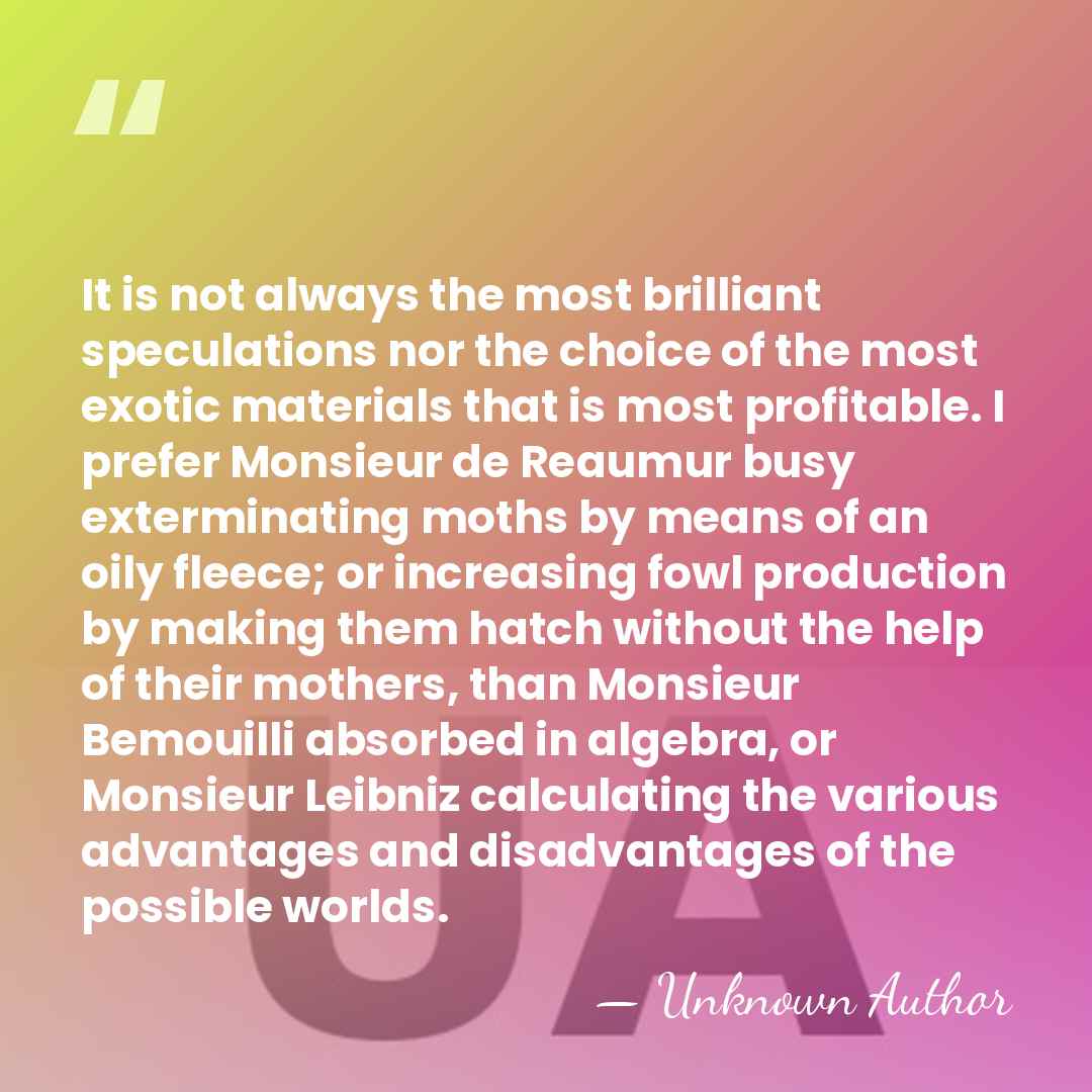 It is not always the most brilliant speculations nor the choice of&hellip; - Unknown Author