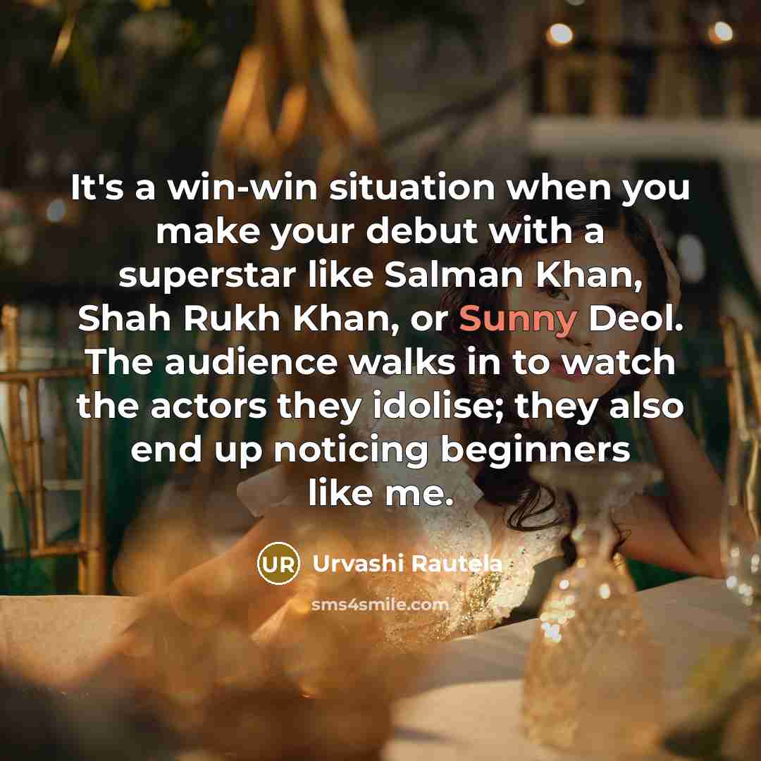 “It's a win-win situation when you make your debut with…” quote by Urvashi Rautela