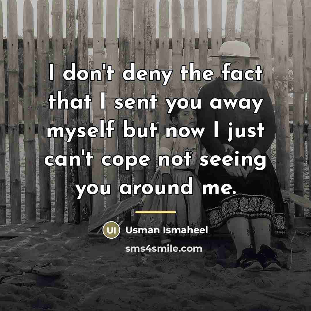 “I don't deny the fact that I sent you away…” quote by Usman Ismaheel