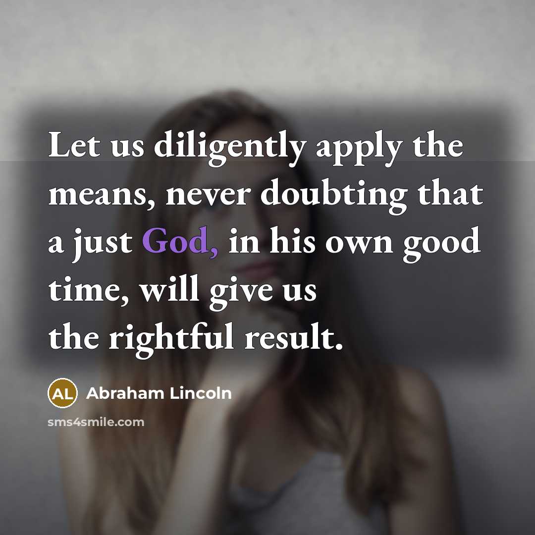 “Let us diligently apply the means, never doubting that a…” quote by Abraham Lincoln