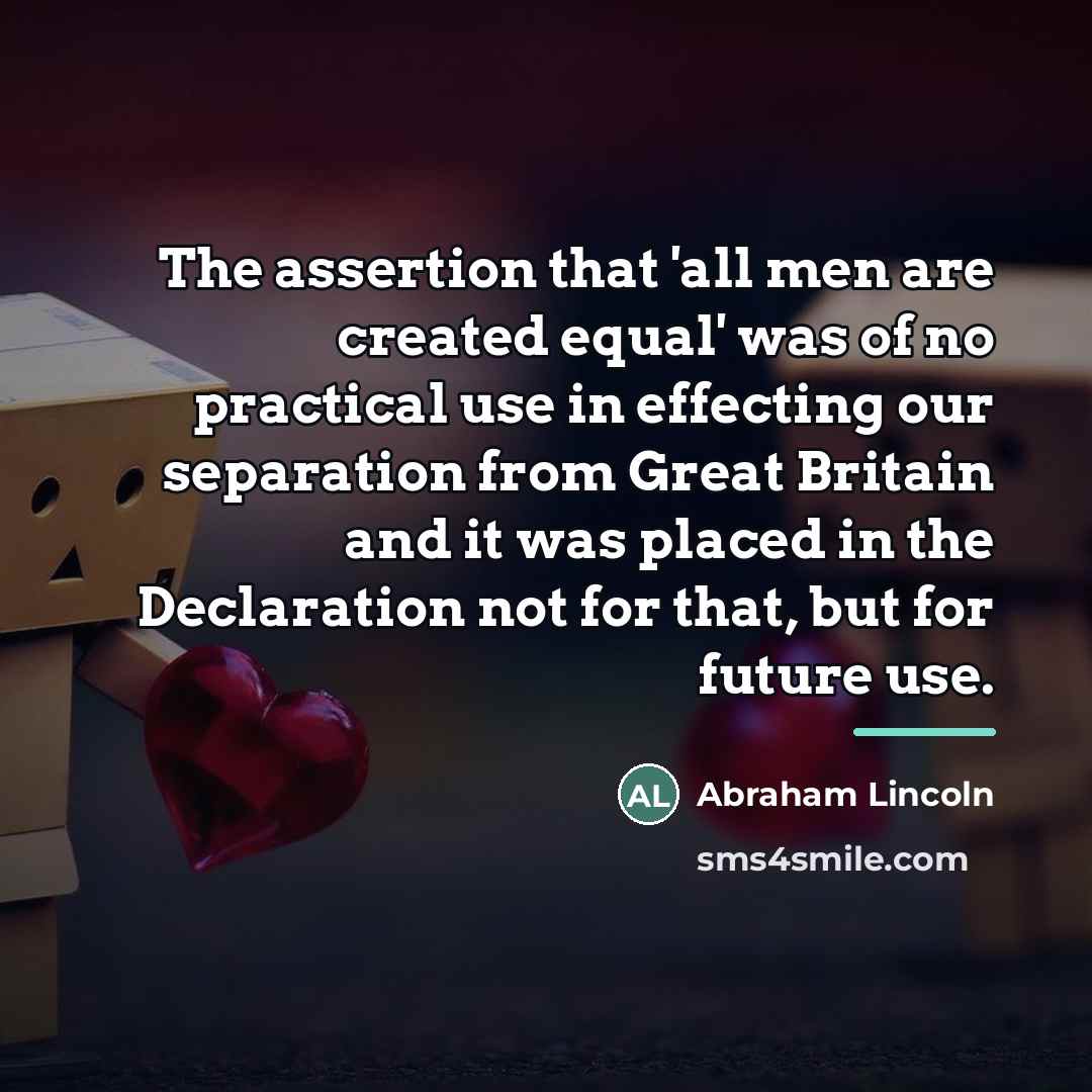 “The assertion that 'all men are created equal' was of…” quote by Abraham Lincoln