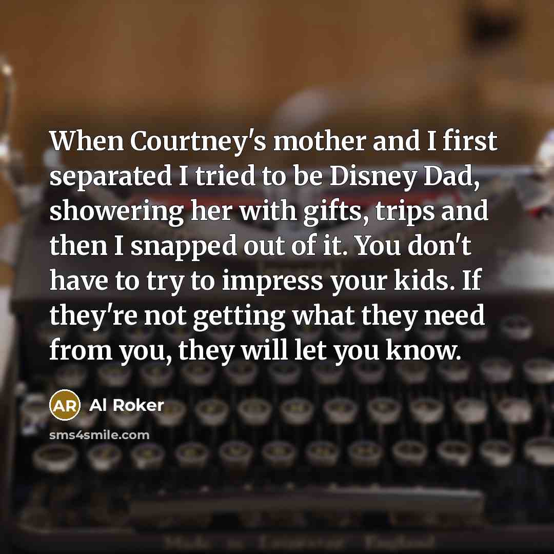 “When Courtney's mother and I first separated I tried to…” quote by Al Roker