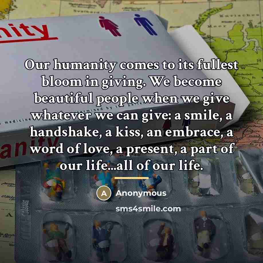 “Our humanity comes to its fullest bloom in giving. We…” quote by Anonymous