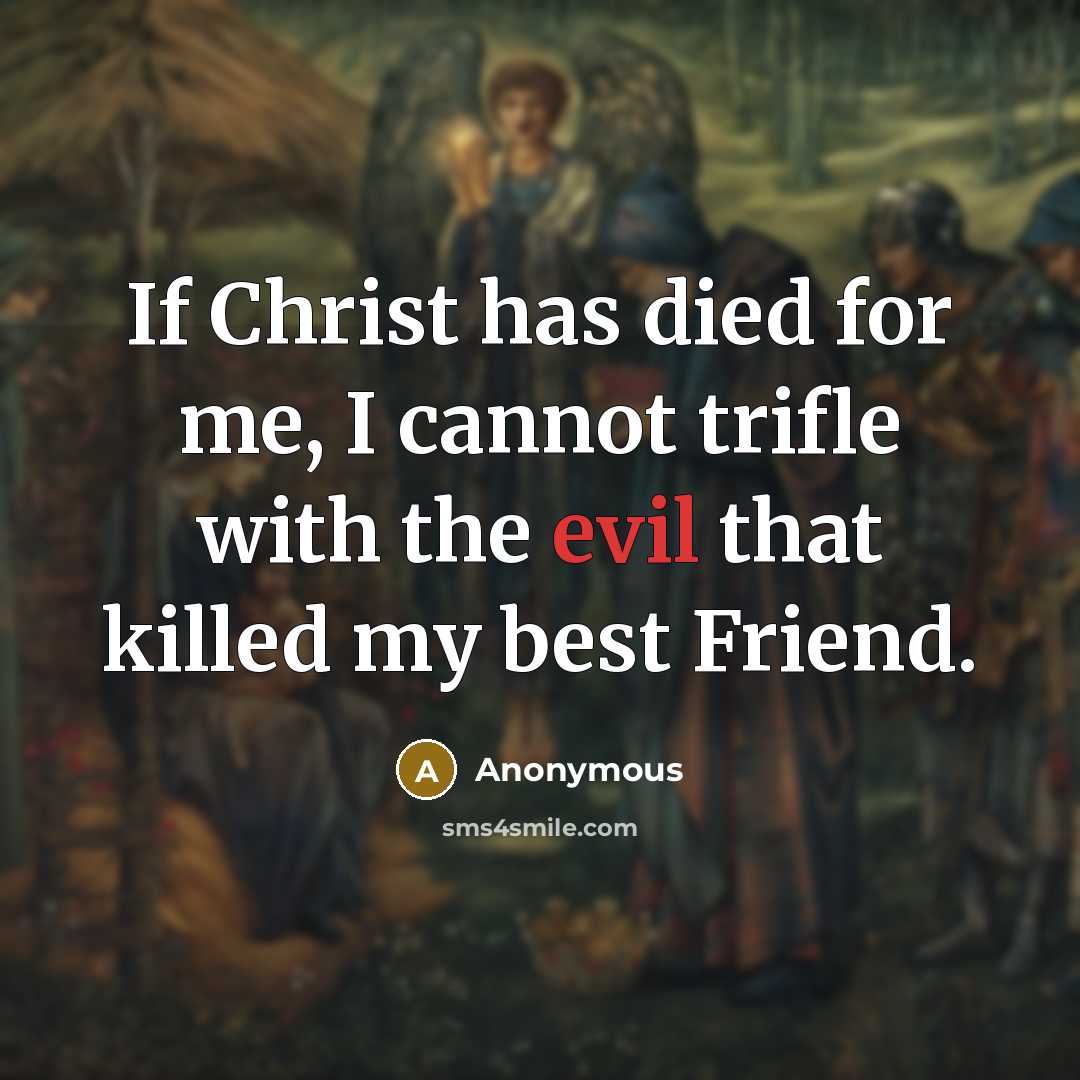 “If Christ has died for me, I cannot trifle with…” quote by Anonymous