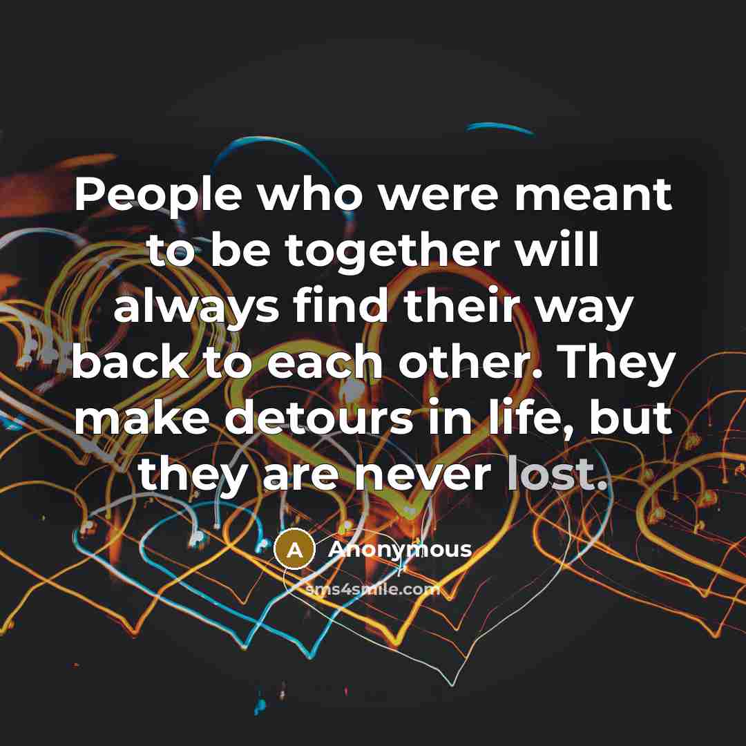“People who were meant to be together will always find…” quote by Anonymous