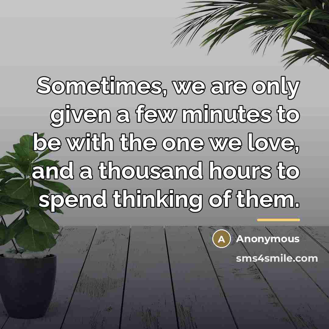“Sometimes, we are only given a few minutes to be…” quote by Anonymous