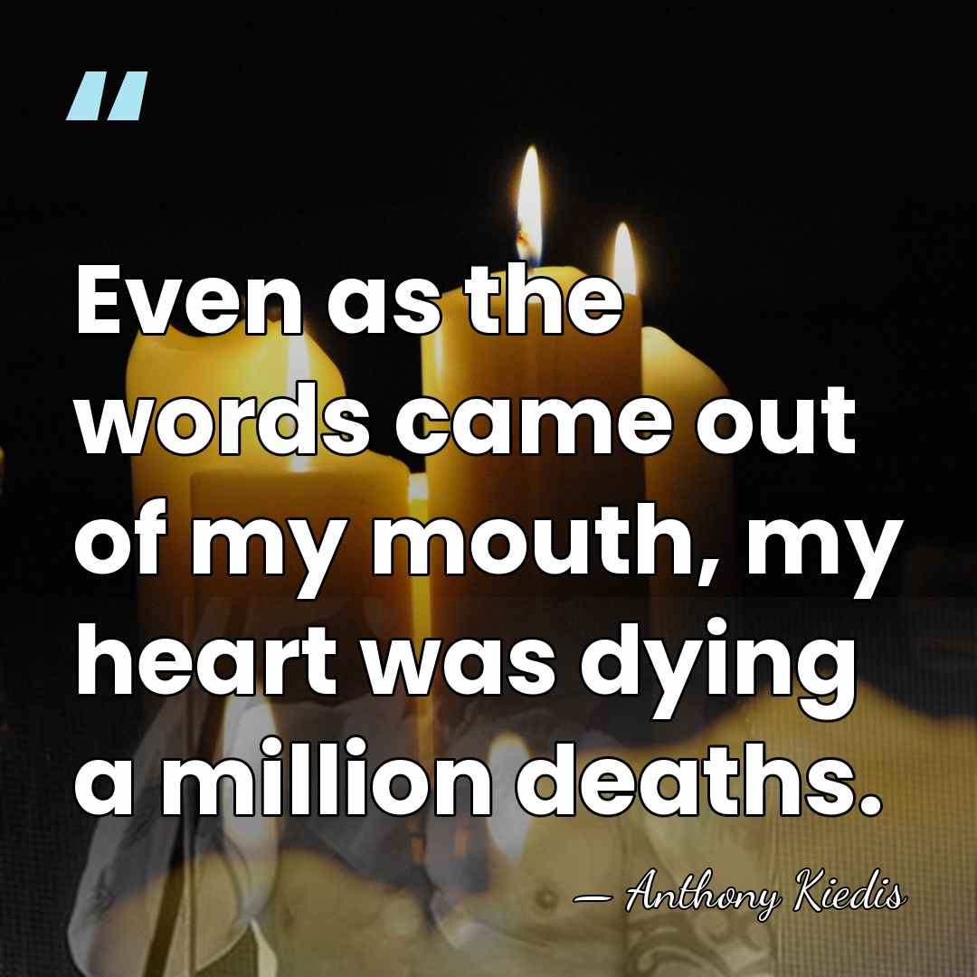 Even as the words came out of my mouth, my heart was&hellip; - Anthony Kiedis