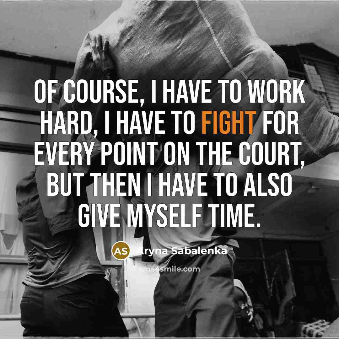 “Of course, I have to work hard, I have to…” quote by Aryna Sabalenka