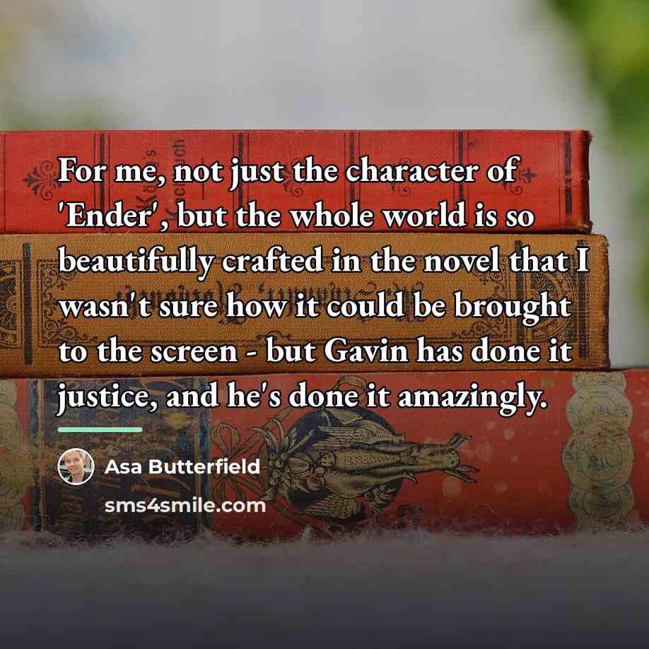 “For me, not just the character of 'Ender', but the…” quote by Asa Butterfield