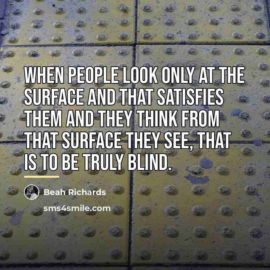 “When people look only at the surface and that satisfies…” quote by Beah Richards