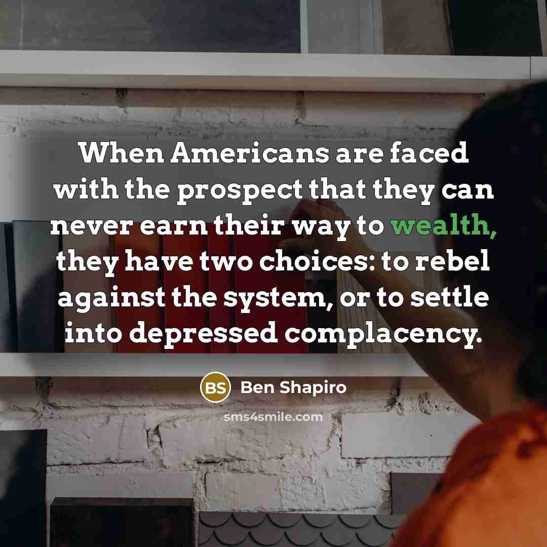 “When Americans are faced with the prospect that they can…” quote by Ben Shapiro