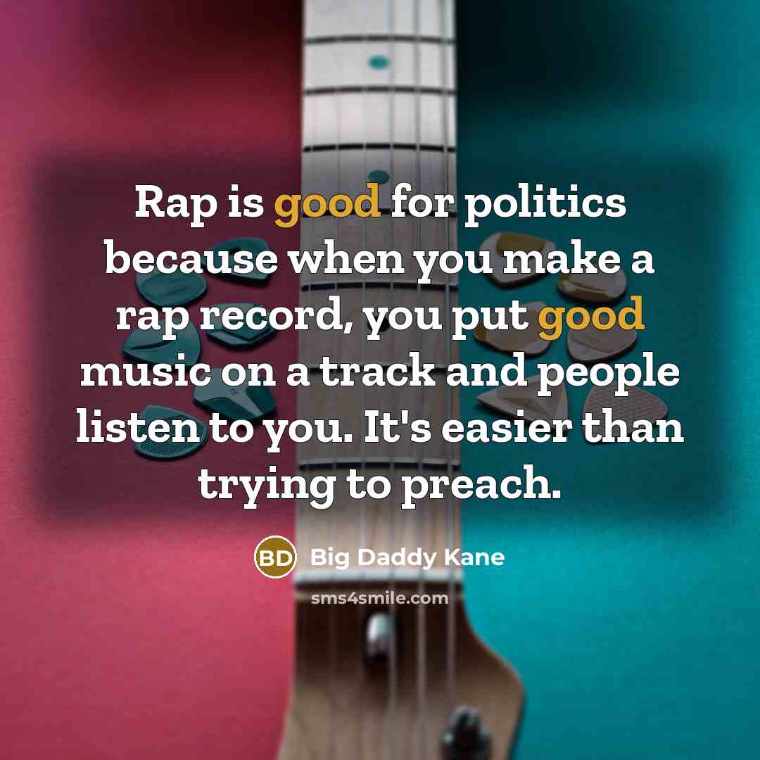 “Rap is good for politics because when you make a…” quote by Big Daddy Kane
