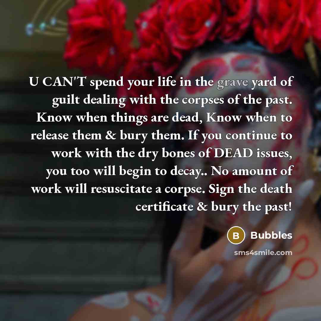 “U CAN'T spend your life in the grave yard of…” quote by Bubbles