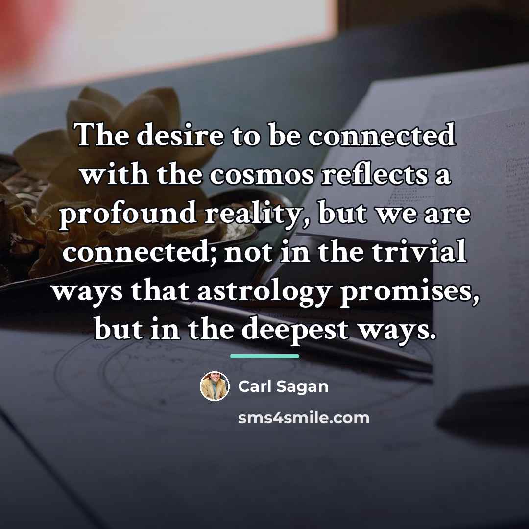 “The desire to be connected with the cosmos reflects a…” quote by Carl Sagan