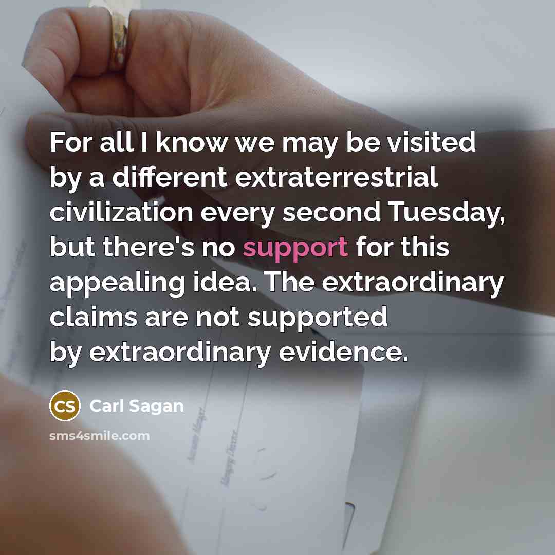 “For all I know we may be visited by a…” quote by Carl Sagan